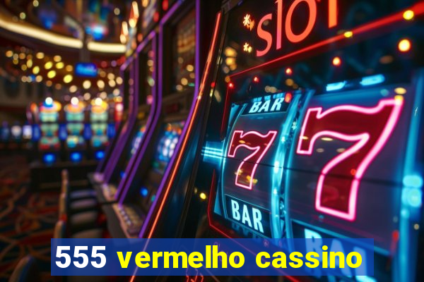 555 vermelho cassino